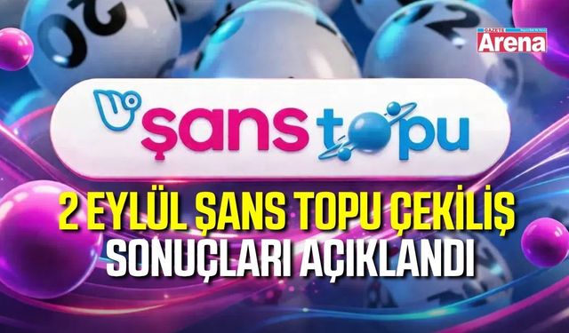 2 Eylül Şans Topu Çekiliş sonuçları açıklandı