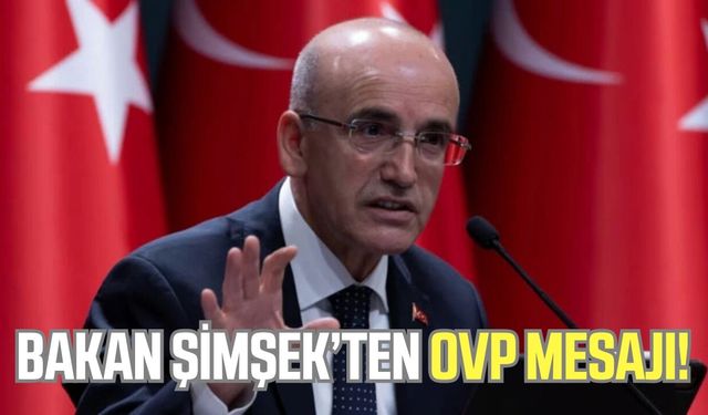 Bakan Şimşek'ten OVP mesajı!
