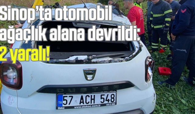 Sinop’ta otomobil ağaçlık alana devrildi: 2 yaralı!