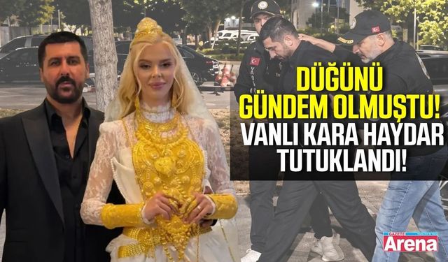 Vanlı Kara Haydar tutuklandı