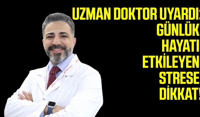 Uzman doktordan yoğun stres uyarısı!