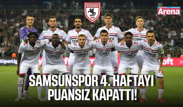 Süper Lig’de 4. hafta tamamlandı: İşte Samsunspor’un yeri