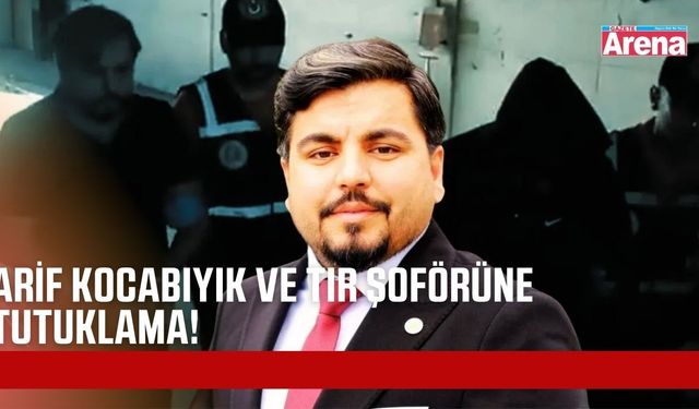 Tır dorsesinin altında yakalanmıştı: Arif Kocabıyık tutuklandı