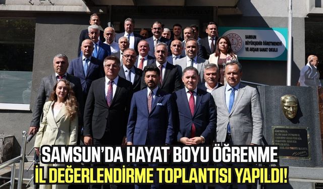 Samsun’da hayat boyu öğrenme toplantısı gerçekleştirildi!