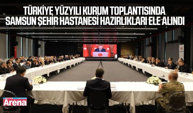 Samsun’da Türkiye Yüzyılı kapsamında yatırımlar değerlendirildi