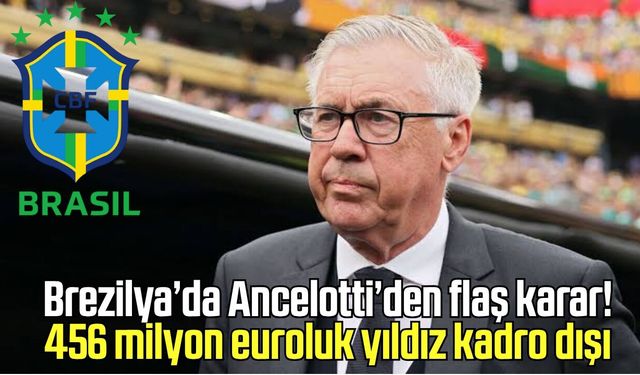 Brezilya’da Ancelotti’den flaş karar! 456 milyon euroluk yıldız kadro dışı