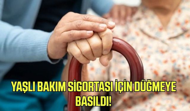 Yaşlılara yeni güvence geliyor mu? Bakım Sigortası için düğmeye basıldı