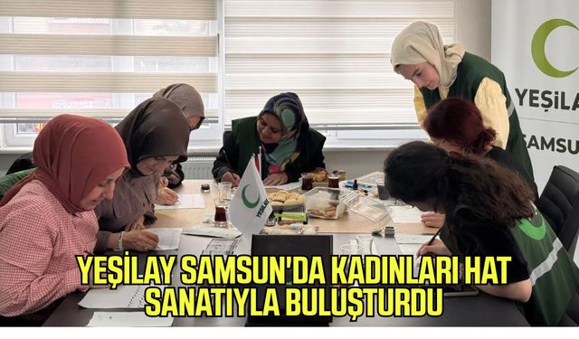 Yeşilay Samsun'da kadınları hat sanatıyla buluşturdu
