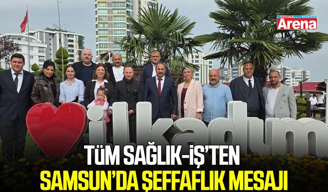 Tüm Sağlık-İş’ten Samsun’da şeffaflık mesajı