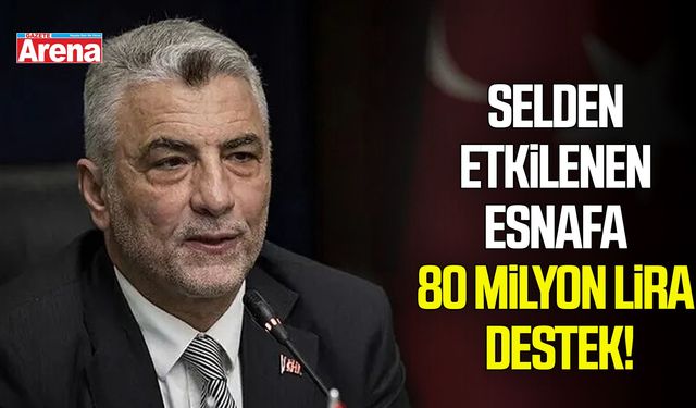 Selden etkilenen esnafa 80 milyon lira destek