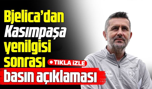 Bjelica’dan Kasımpaşa yenilgisi yorumu: Hak ettiler