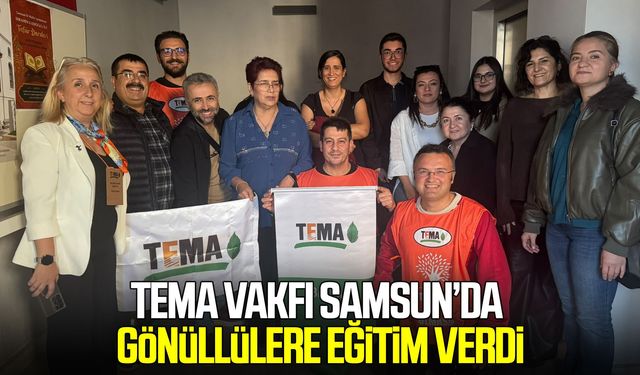 TEMA Vakfı Samsun’da gönüllülere eğitim verdi