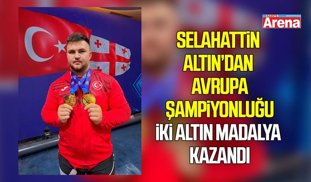 Selahattin Altın’dan Avrupa şampiyonluğu
