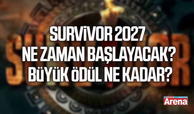 Survivor 2027 ne zaman başlayacak, büyük ödül ne kadar?