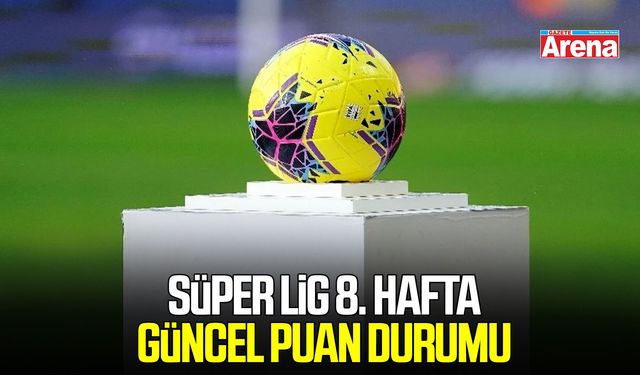 Süper Lig 8. hafta güncel puan durumu
