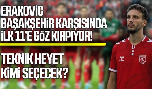 Erakovic, Başakşehir karşısında ilk 11’e göz kırpıyor!