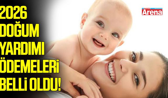 2026 doğum yardımı ödemeleri belli oldu!