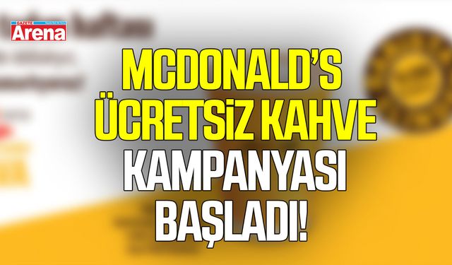 McDonald’s ücretsiz kahve kampanyası başladı! İşte detaylar