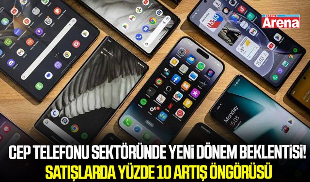 Cep telefonu sektöründe yeni dönem beklentisi!