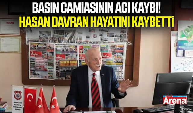 Basın camiasının acı kaybı! Hasan Davran hayatını kaybetti