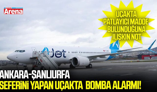 Ankara-Şanlıurfa seferini yapan uçakta bomba alarmı!