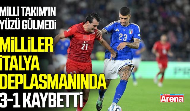 Milliler, İtalya deplasmanında 3-1 kaybetti