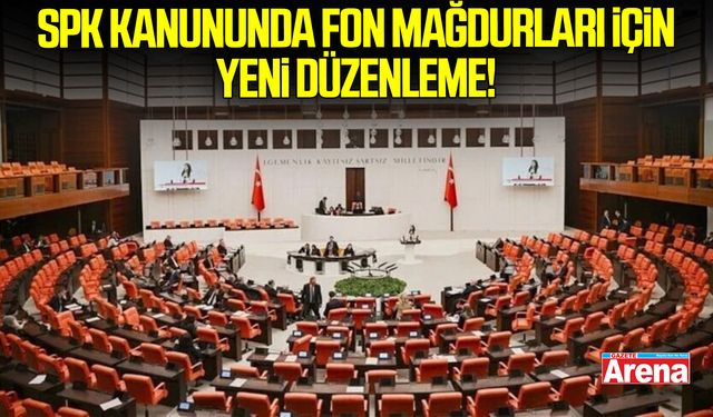 SPK kanununda fon mağdurları için yeni düzenleme!