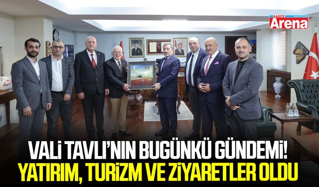 Vali Tavlı’nın bugünkü gündemi! Yatırım, turizm ve ziyaretler