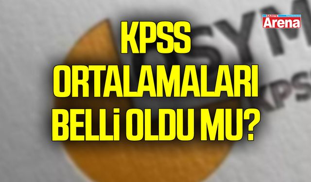 KPSS ortalamaları belli oldu mu? Gözler ÖSYM'de