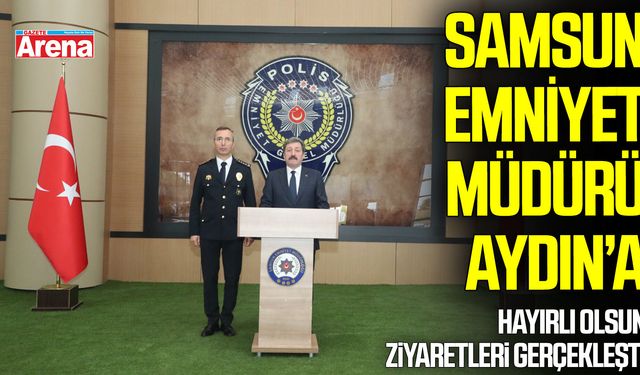 Samsun Emniyet Müdürü Faruk Aydın’a hayırlı olsun ziyaretleri