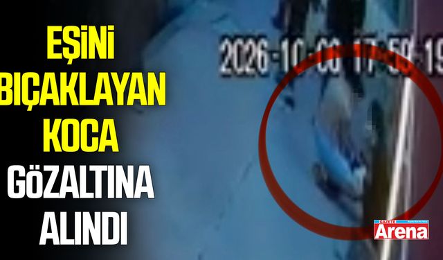 Samsun’da eşini bıçaklayan koca gözaltına alındı