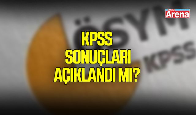 KPSS sonuçları açıklandı mı?