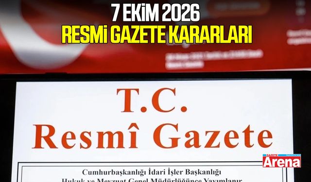 7 Ekim 2026 Resmi Gazete kararları