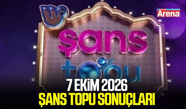 7 Ekim 2026 Şans Topu sonuçları belli oldu