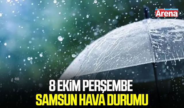 8 Ekim Perşembe Samsun hava durumu