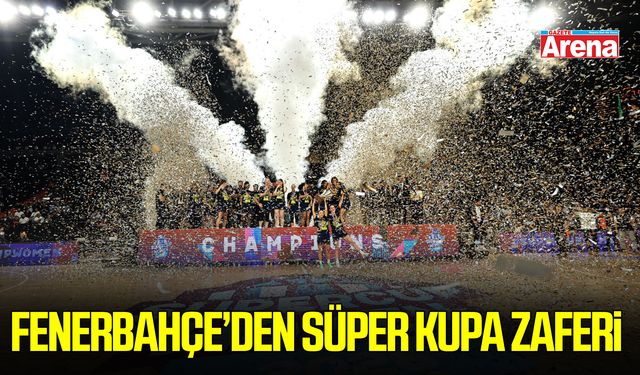 Fenerbahçe’den Süper Kupa zaferi