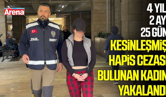 Samsun’da kesinleşmiş hapis cezası bulunan kadın yakalandı