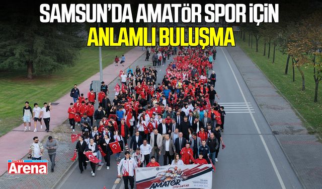 Samsun’da amatör spor için anlamlı buluşma