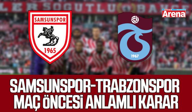 Samsunspor-Trabzonspor maçı öncesi saygı duruşu kararı