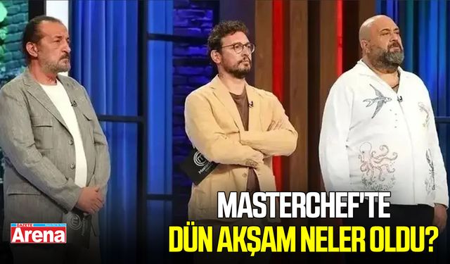 MasterChef'te dün akşam neler oldu?