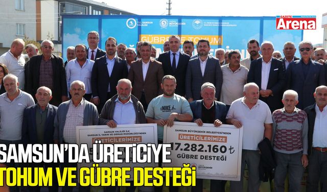 Samsun’da 1.757 üreticiye tohum ve gübre desteği