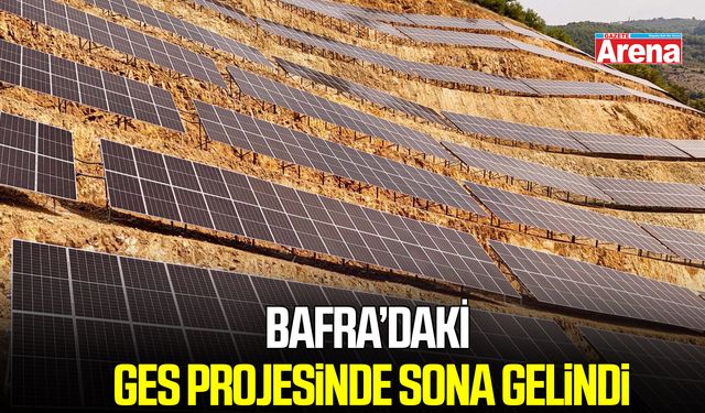 Bafra’daki GES projesinde sona gelindi