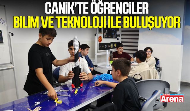 Canik'te öğrenciler bilim ve teknoloji ile buluşuyor