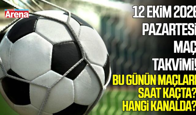 12 Ekim 2026 Pazartesi maç takvimi! Bugün hangi maçlar var?