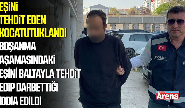 Samsun’da eşini balta ile tehdit eden koca tutuklandı