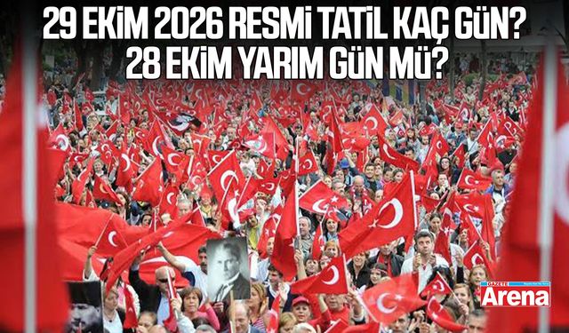 29 Ekim 2026 resmi tatil kaç gün? 28 Ekim yarım gün mü?