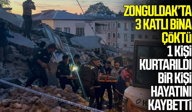 Zonguldak’ta 3 katlı bina çöktü!