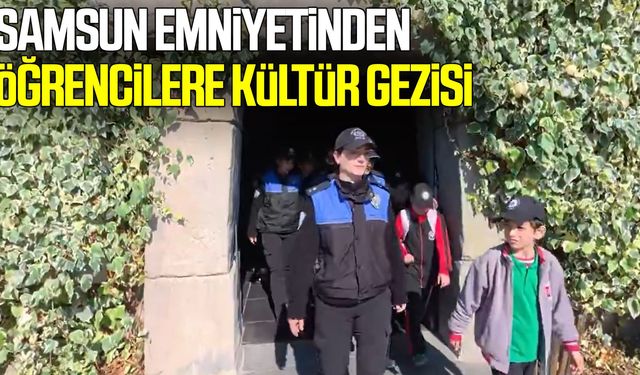 Samsun Emniyetinden öğrencilere kültür gezisi