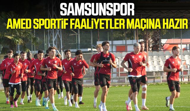 Samsunspor, Amed Sportif Faaliyetler maçına hazır