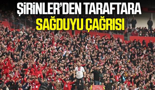 Şirinler’den Samsunspor taraftarına sağduyu çağrısı